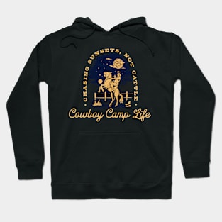 Cowboy Camp Life - Chasing Sunsets Not Cattle Hoodie